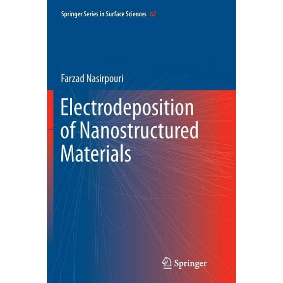 Springer Surface Sciences Electrodeposition of Nanostructured Materials, Book 62, (Paperback)