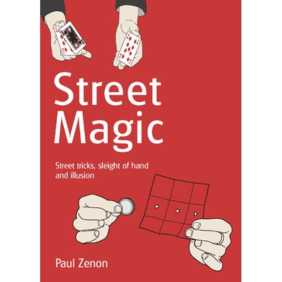 Pre-Owned Street Magic: Street Tricks, Sleight of Hand and Illusion (Paperback) 1844420469 9781844420469