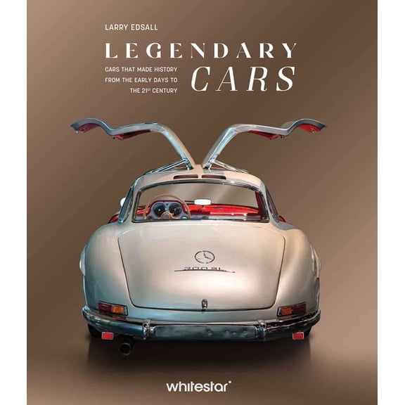 Legendary Cars: Cars That Made History from the Early Days to the 21st Century, (Hardcover)