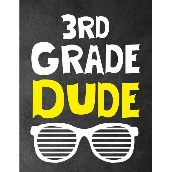 3rd Grade Dude: Funny Back To School notebook, Gift For Girls and Boys,109 College Ruled Line Paper, Cute School Noteboo, (Paperback)
