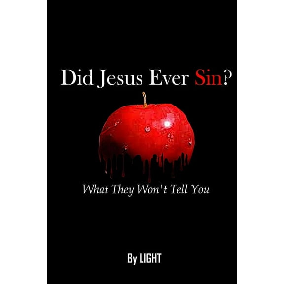 Did Jesus Ever Sin?: What They Won't Tell You, (Paperback)