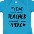 thumbnail image 4 of Inktastic My Dad is a Teacher and a Hero Boys or Girls Baby Bodysuit, 4 of 5
