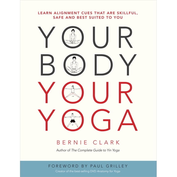 Your Body, Your Yoga: Learn Alignment Cues That Are Skillful, Safe, and Best Suited to You, (Paperback)