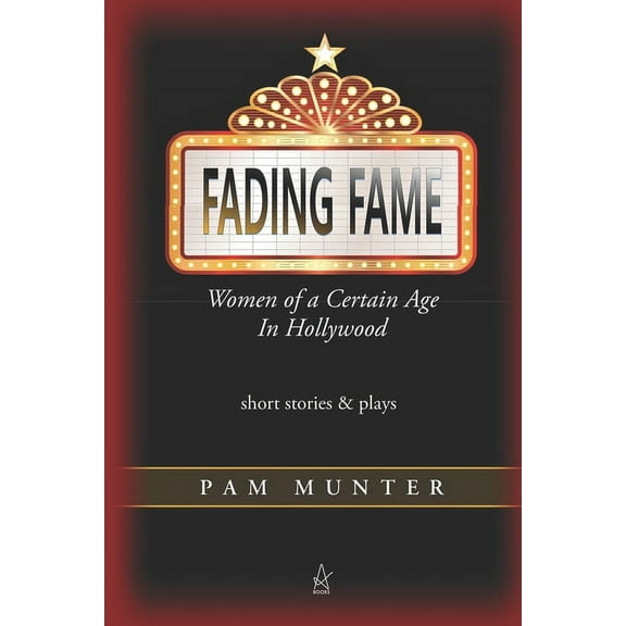 Fading Fame: Women of a Certain Age in Hollywood (Paperback) by Pam Munter