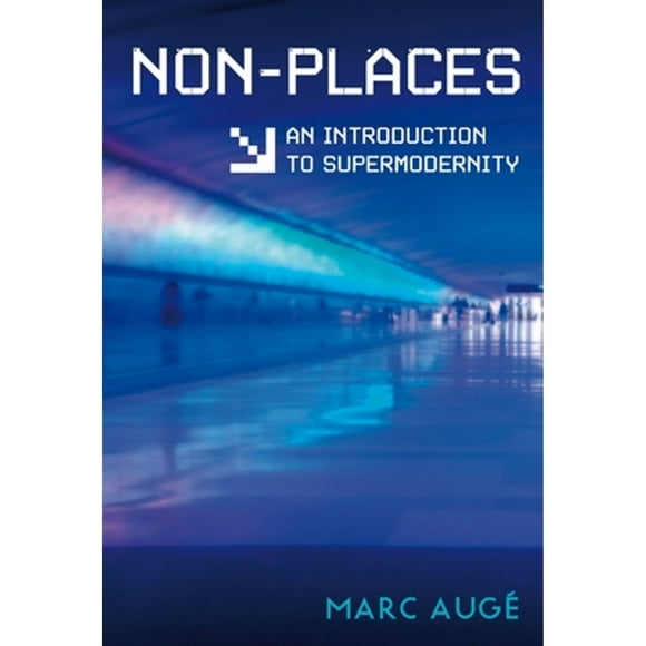Pre-Owned Non-Places: An Introduction to Supermodernity (Paperback 9781844673117) by Marc Auge, John Howe