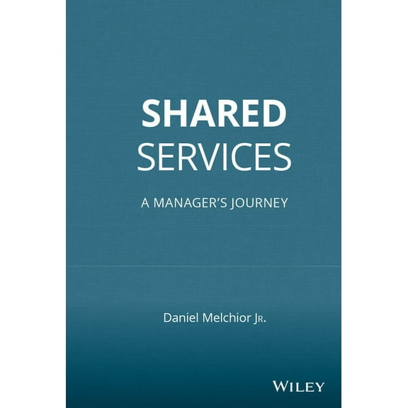Shared Services: A Manager's Journey, (Hardcover)