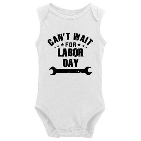

Can t Wait For Labor Day/My First Labor Day Unisex Baby Bodysuits