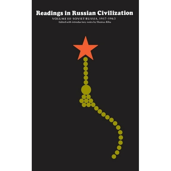 Soviet Russia, 1917 - Present Readings in Russian Civilization Volume III: Soviet Russia, 1917-1963, Book 3, (Paperback)