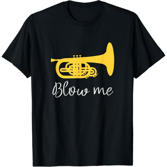 Funny Mellophone T-Shirt Blow Me Marching Band gift