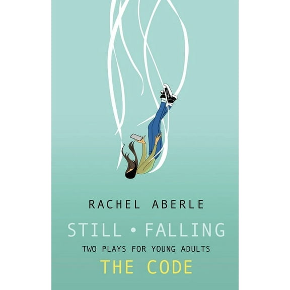 Still - Falling and the Code: Two Plays for Teens, (Paperback)