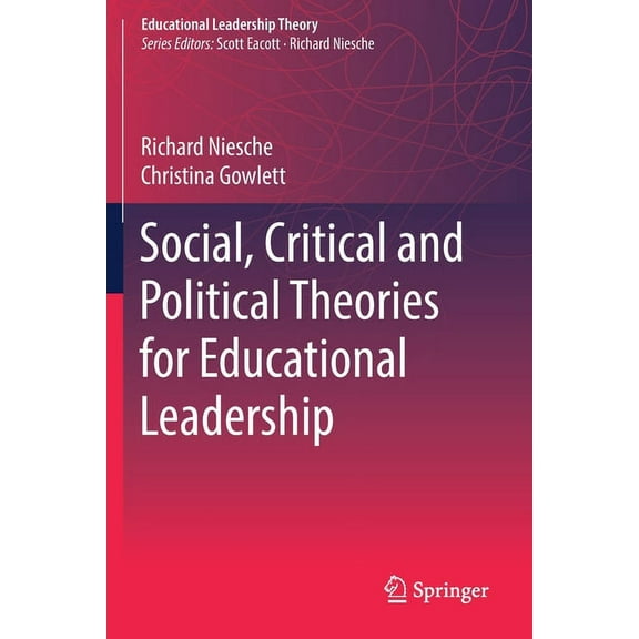 Educational Leadership Theory: Social, Critical and Political Theories for Educational Leadership (Paperback)
