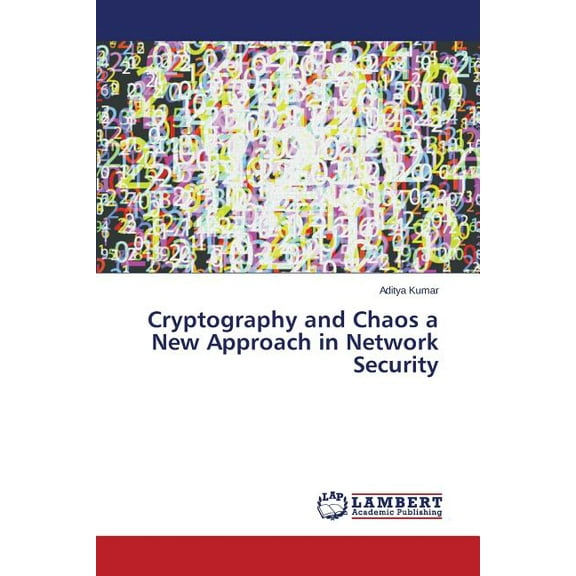 Cryptography and Chaos a New Approach in Network Security (Paperback)