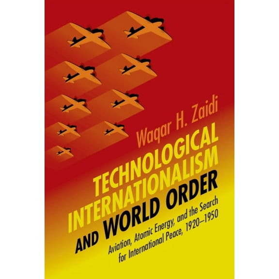 Science in History Technological Internationalism and World Order, (Hardcover)