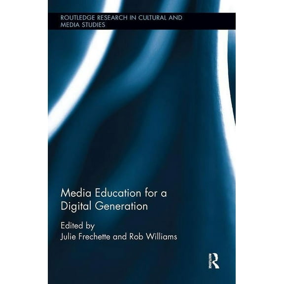Routledge Research in Cultural and Media Media Education for a Digital Generation, (Paperback)