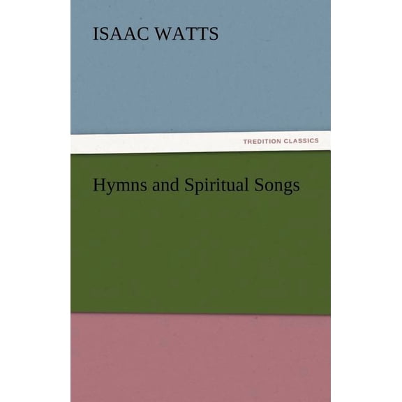Hymns and Spiritual Songs (Paperback)
