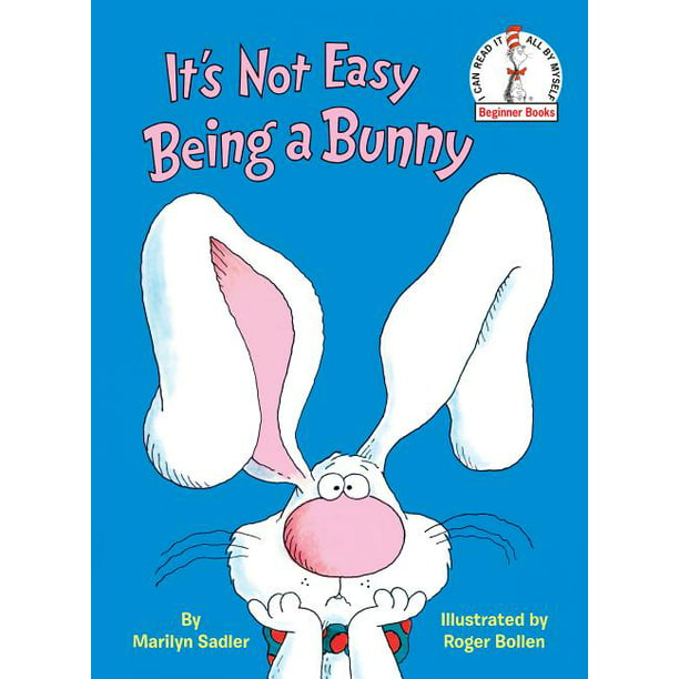 Beginner Books(r): It's Not Easy Being a Bunny (Hardcover) 