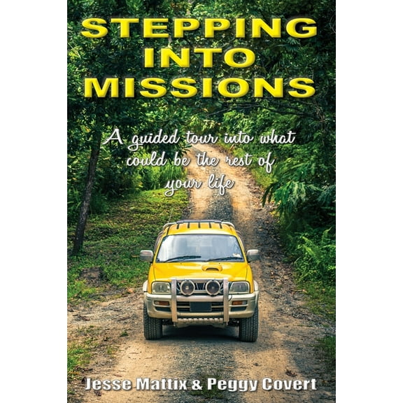 Stepping Into Missions : A guided tour into what could be the rest of your life (Paperback)