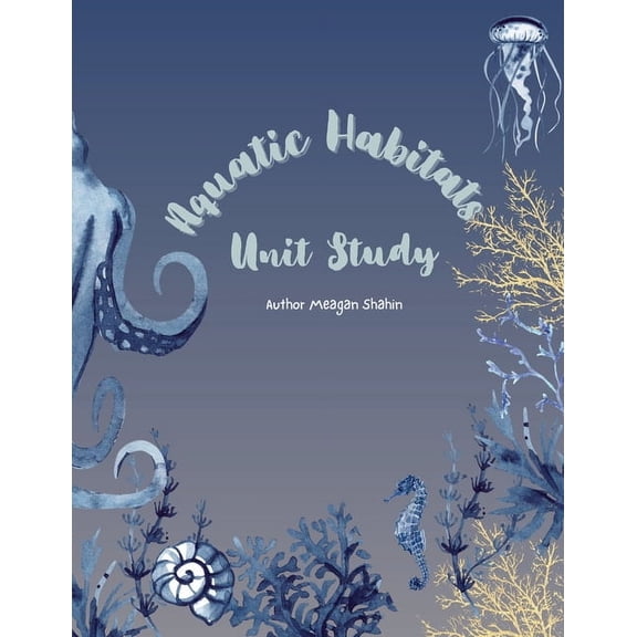 Aquatic Habitats Unit Study, (Paperback)