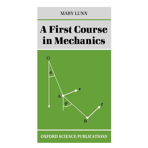 Oxford Science Publications A First Course in Mechanics, (Paperback)