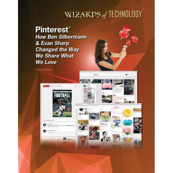Pre-Owned Pinterest: How Ben Silbermann & Evan Sharp Changed the Way We Share What We Love (Hardcover) 1422231852 9781422231852