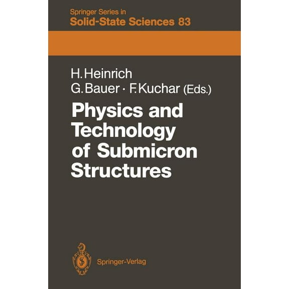 Springer Solid-State Sciences Physics and Technology of Submicron Structures: Proceedings of the Fifth International Winter School, Mauterndorf, Austr, Book 83, (Paperback)