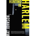 thumbnail image 1 of Pre-Owned Hunting in Harlem: A Novel (Paperback) 1582344086 9781582344089, 1 of 1