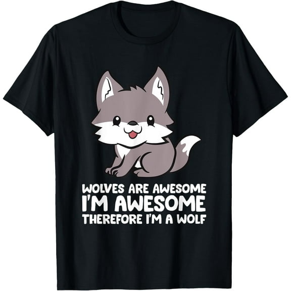 Wolves Are Awesome. I'm Awesome Therefore I'm a Wolf T-Shirt Shirts