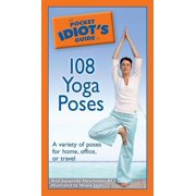 The Pocket Idiot's Guide to 108 Yoga Poses: A Variety of Poses for Home, Office, or Travel (Paperback) by Ami Jayaprada Hirschstein, Hrana Janto