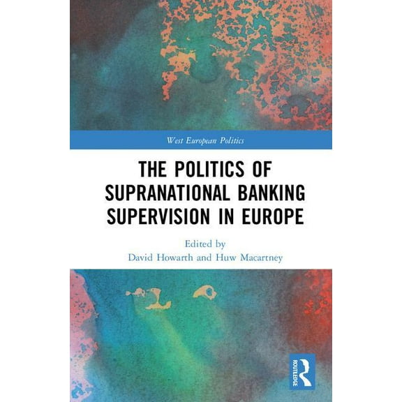 West European Politics The Politics of Supranational Banking Supervision in Europe, (Hardcover)