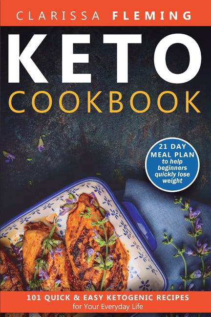 Keto Cookbook : 101 Quick and Easy Ketogenic Recipes for Your Everyday ...