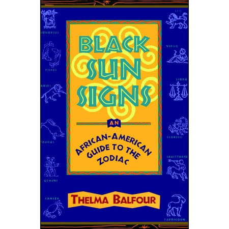 Black Sun Signs : An African-American Guide to the (Best Lovers Of The Zodiac)