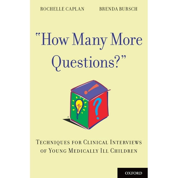 How Many More Questions?: Techniques for Clinical Interviews of Young Medically Ill Children, (Paperback)