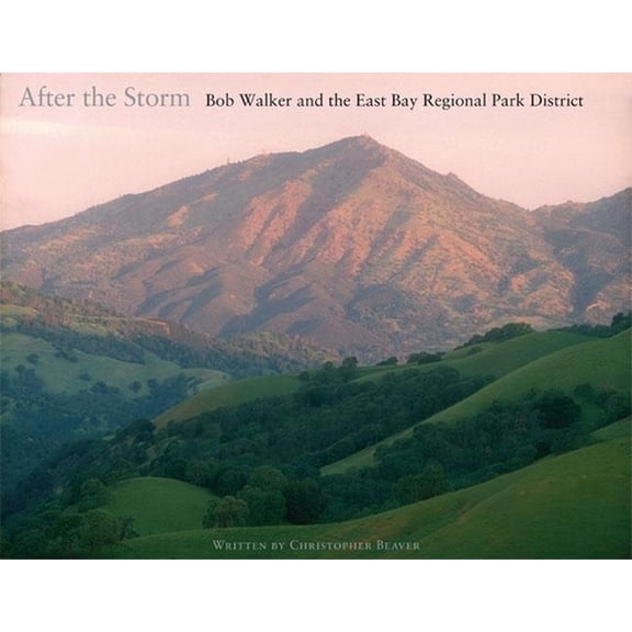 Pre-Owned After the Storm: Bob Walker and the East Bay Regional Park District (Paperback) 0899974538 9780899974538