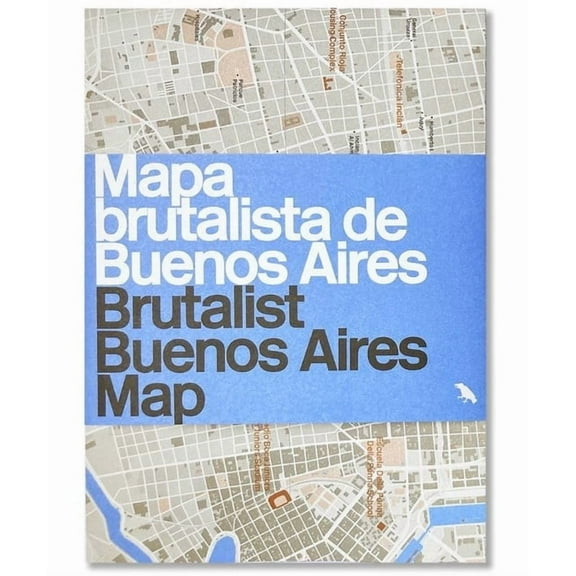 Blue Crow Media Architecture Maps Brutalist Buenos Aires Map / Mapa Brutalista de Buenos Aires: Guide to Brutalist Architecture in Buenos Aires, (Paperback)