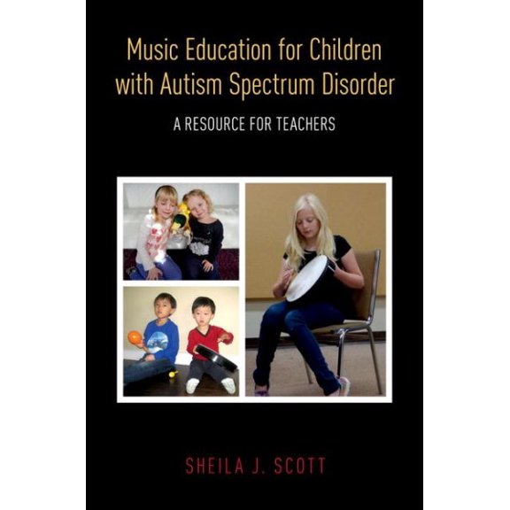 Pre-Owned Music Education for Children With Autism Spectrum Disorder : A Resource for Teachers
