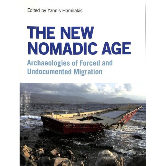 Pre-Owned The New Nomadic Age : Archaeologies of Forced and Undocumented Migration (Paperback)
