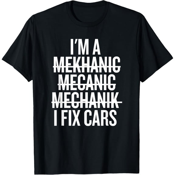 I'm a Mekhanic Mecanic Mechanik I Fix Cars Funny Mechanic T-Shirt