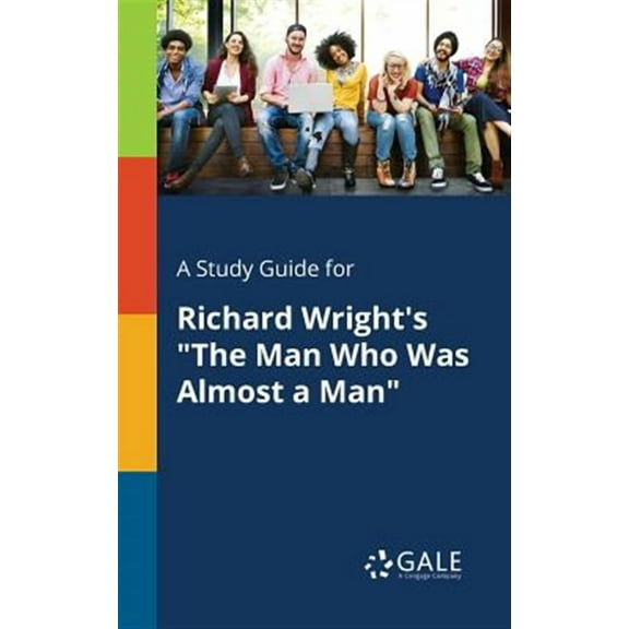 A Study Guide for Richard Wright's "The Man Who Was Almost a Man" (Paperback)