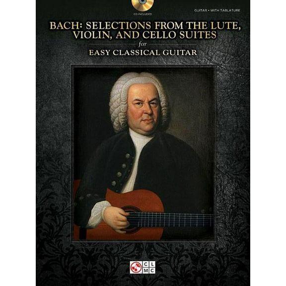 Bach - Selections from the Lute, Violin, and Cello Suites for Easy Classical Guitar (Paperback)
