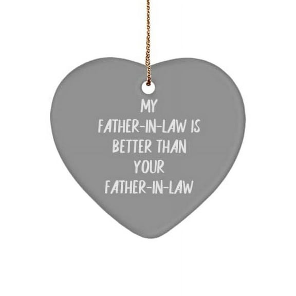Cool Father-in-Law Gifts, My Father-in-Law is Better Than Your Father-in-Law, Reusable Christmas Heart Ornament Gifts for Father