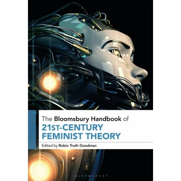 Bloomsbury Handbooks The Bloomsbury Handbook of 21st-Century Feminist Theory, (Paperback)