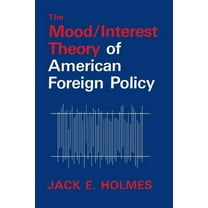 The Mood/Interest Theory of American Foreign Policy, (Paperback)
