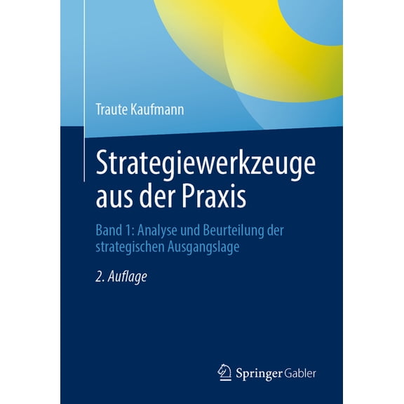 Strategiewerkzeuge Aus Der PRAXIS: Band 1: Analyse Und Beurteilung Der Strategischen Ausgangslage, (Paperback)
