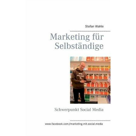 Marketing für Selbständige : Schwerpunkt Social Media (Paperback)