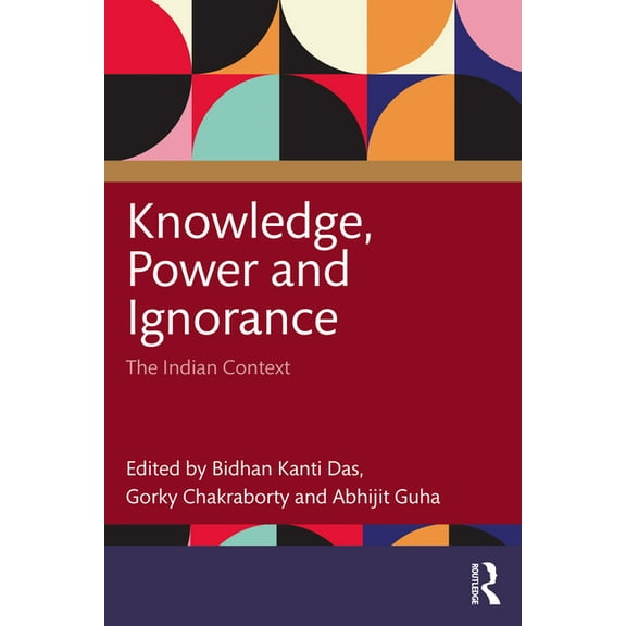 Knowledge, Power and Ignorance: The Indian Context, (Paperback)