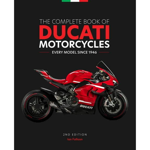The Complete Book of Ducati Motorcycles, 2nd Edition: Every Model Since 1946, (Hardcover)