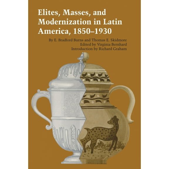 Texas Pan American Series: Elites, Masses, and Modernization in Latin America, 1850–1930 (Paperback)