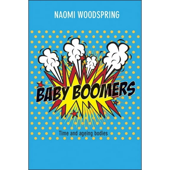 Baby Boomers: Time and Ageing Bodies, (Hardcover)
