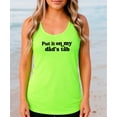thumbnail image 3 of Put iIt On My Dad's Tab Tank Top for Women and Teens Funny Sleeveless Summer Shirt Neon Green Tank Top Small, 3 of 4