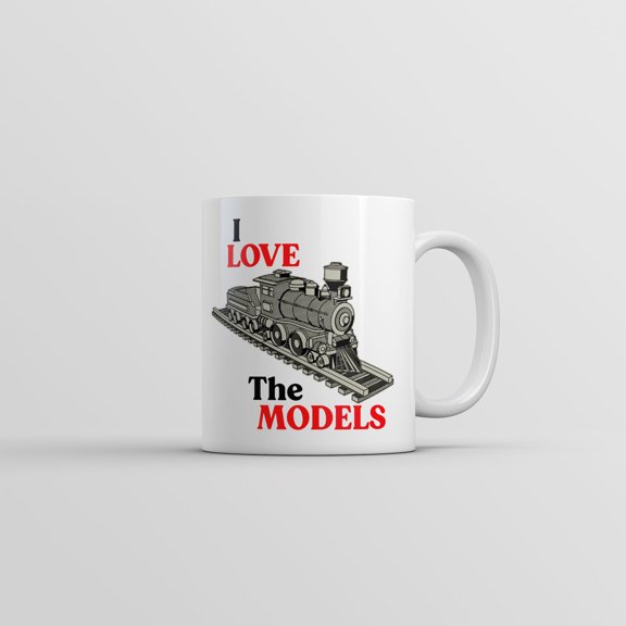 I Love The Models Mug Funny Sarcastic Model Train Graphic Coffee Cup